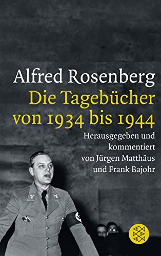 Jürgen Matthäus Alfred Rosenberg, Die Tagebücher Von 1934 Bis 1944 (Die Zeit Des Nationalsozialismus)