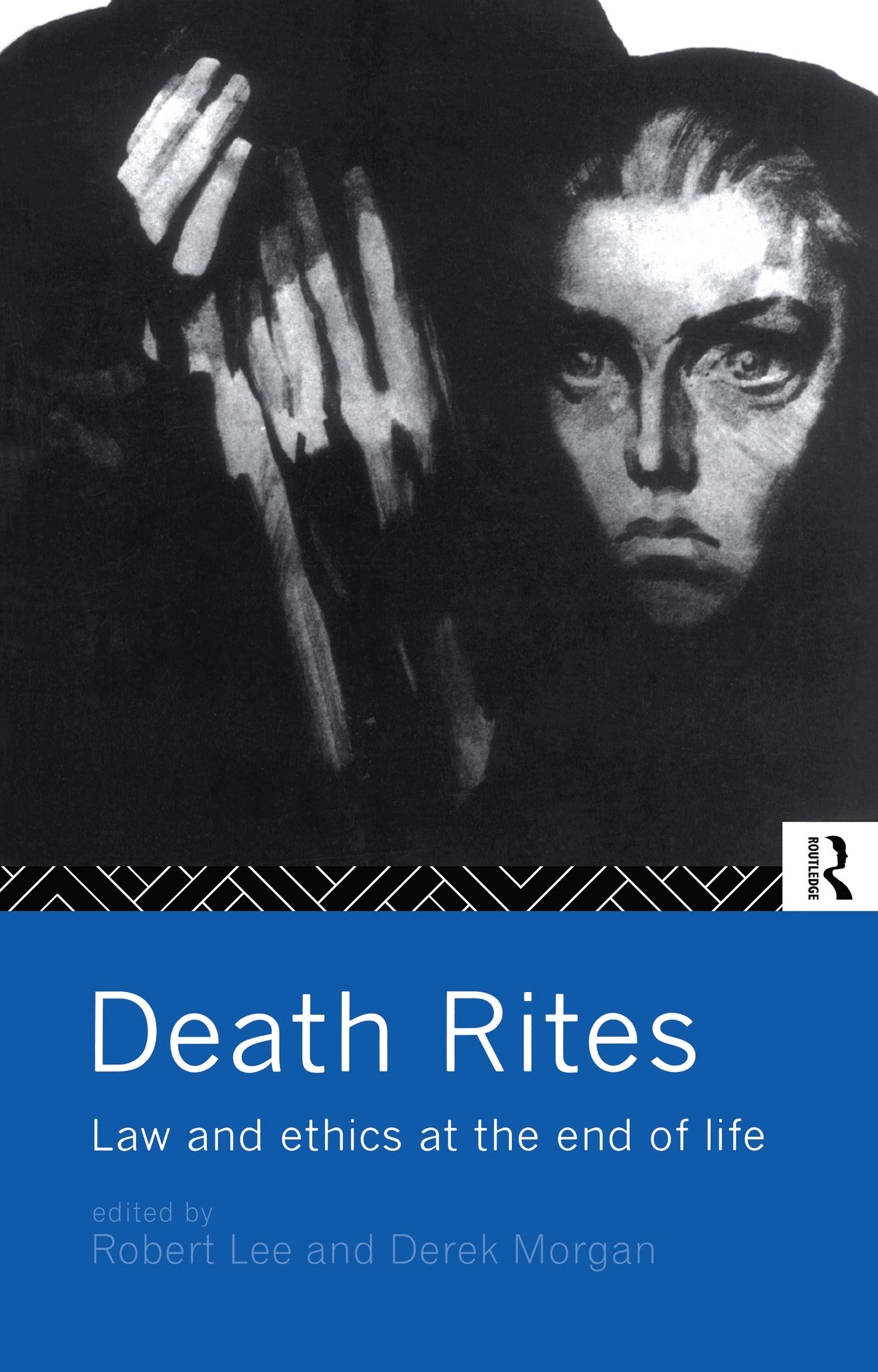Death Rites: Law and Ethics at the End of Life