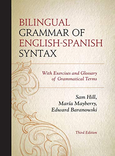 Bilingual Grammar of English-Spanish Syntax: With Exercises and a Glossary of Grammatical Terms, 3rd Edition