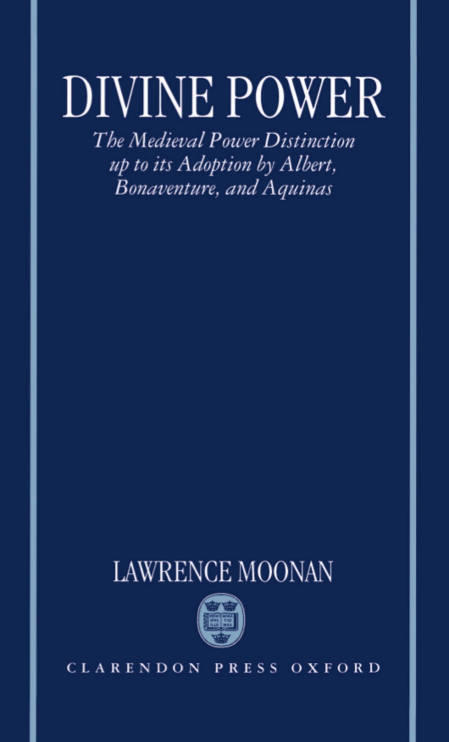Divine Power: The Medieval Power Distinction Up to Its Adoption by Albert, Bonaventure, and Aquinas