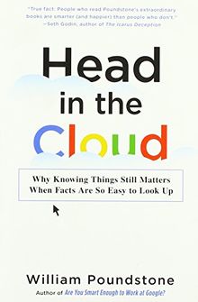 Head in the Cloud: Why Knowing Things Still Matters When Facts Are So Easy to Look Up