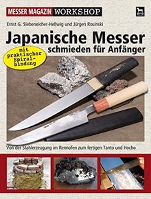 Japanische Messer schmieden für Anfänger: Von der Stahlerzeugung im Rennofen zum fertigen Tanto und Hocho (Messer Magazin Workshop)