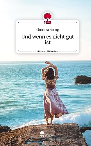 Und wenn es nicht gut ist. Life is a Story - story.one