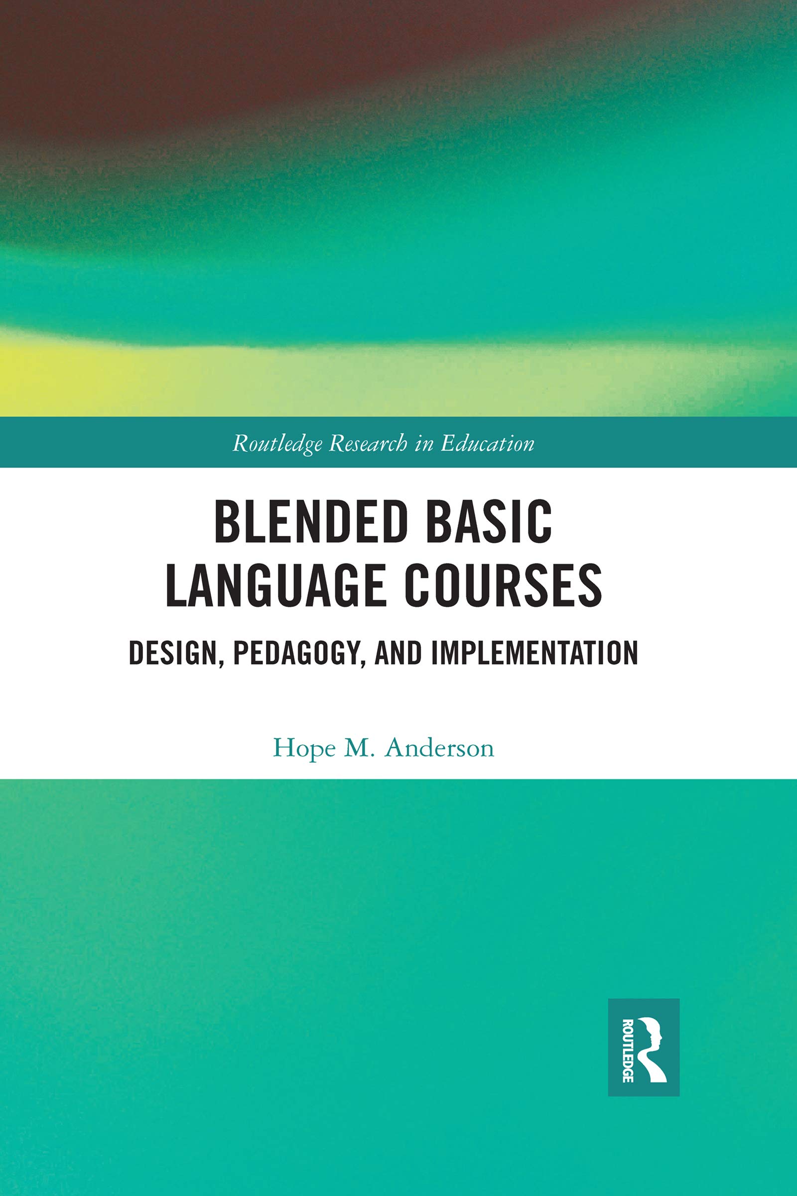 Blended Basic Language Courses: Design, Pedagogy, and Implementation (Routledge Research in Education)
