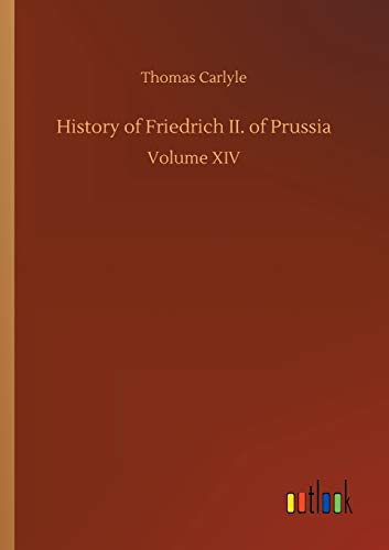 History of Friedrich II. of Prussia: Volume XIV