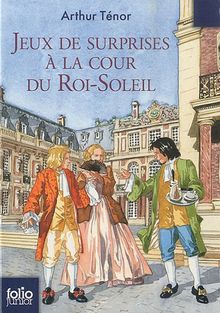 Jeux de surprises à la cour du Roi-Soleil