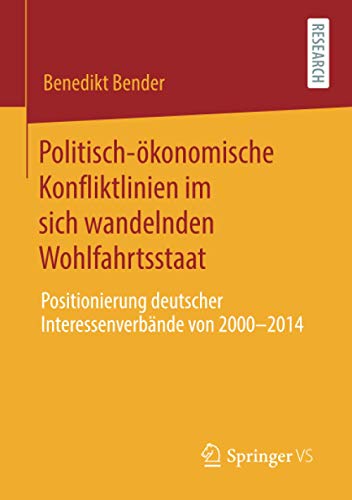 Politisch-ökonomische Konfliktlinien im sich wandelnden Wohlfahrtsstaat: Positionierung deutscher Interessenverbände von 2000 bis 2014