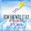 How Far Will It Fly?: My Yellow Kite (How High Will It FLY, Band 3)