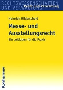 Messe- und Ausstellungsrecht. Ein Leitfaden für die Praxis