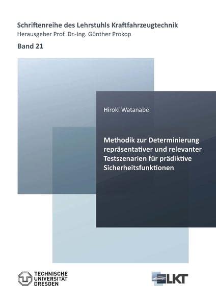 Methodik zur Determinierung repräsentativer und relevanter Testszenarien für prädiktive Sicherheitsfunktionen (Schriftenreihe des Lehrstuhls Kraftfahrzeugtechnik)