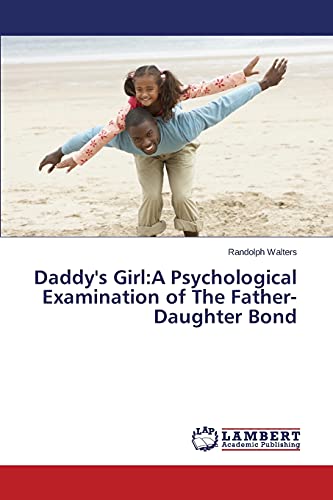 Daddy's Girl:A Psychological Examination of The Father-Daughter Bond