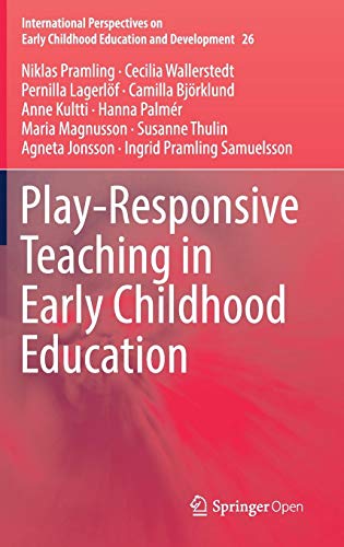 Play-Responsive Teaching in Early Childhood Education (International Perspectives on Early Childhood Education and Development, Band 26)