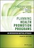 Planning Health Promotion Programs: An Intervention Mapping Approach (Jossey-Bass Public Health / Health Services Text)