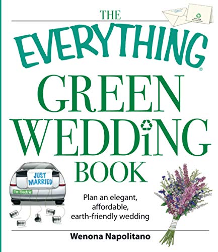 The Everything Green Wedding Book: Plan An Elegant, Affordable, Earth-Friendly Wedding