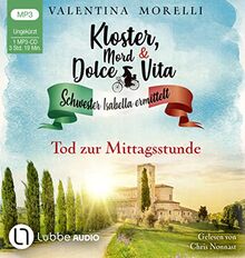 Kloster, Mord und Dolce Vita - Tod zur Mittagsstunde: Folge 01. (Schwester Isabella ermittelt, Band 1)