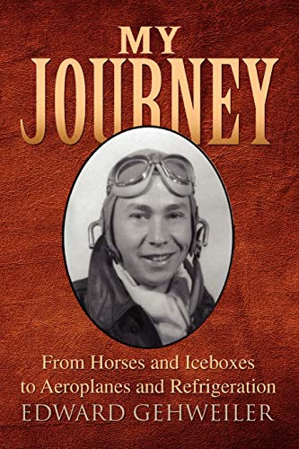 My Journey: From Horses and Iceboxes to Areoplanes and Refrigeration
