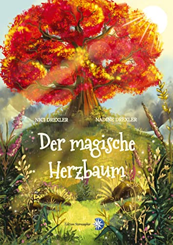 Der magische Herzbaum: Ein zauberhaftes modernes Märchen mit einer goldenen Botschaft