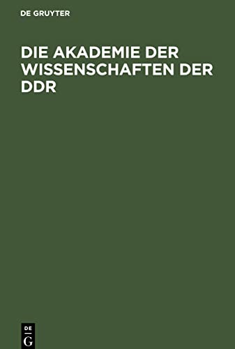 Die Akademie der Wissenschaften der DDR: Geschichte und Auftrag