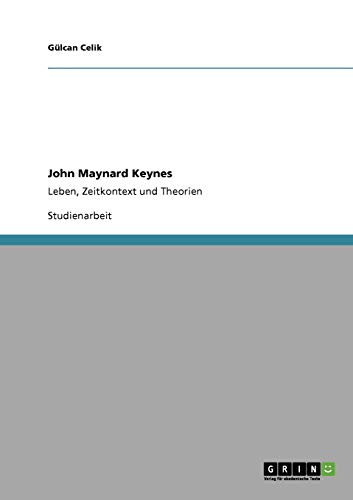 John Maynard Keynes: Leben, Zeitkontext und Theorien