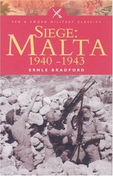 Siege: Malta 1940-1943 (Pen & Sword Military Classics)