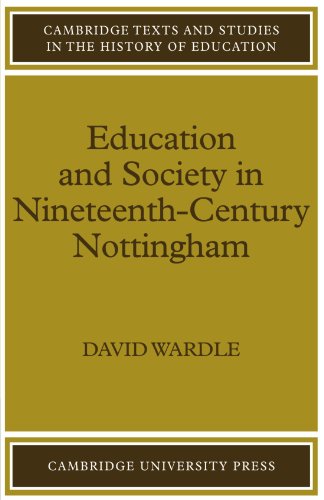 Education and Society in Nineteenth-Century Nottingham (Cambridge Texts and Studies in the History of Education)
