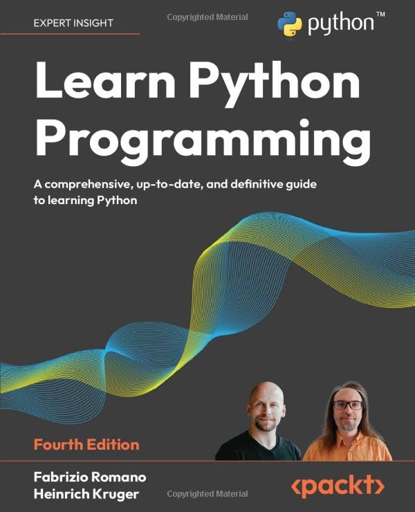 Learn Python Programming: A comprehensive, up-to-date, and definitive guide to learning Python