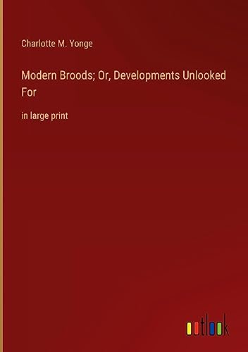 Modern Broods; Or, Developments Unlooked For: in large print