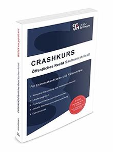 CRASHKURS Öffentliches Recht - Sachsen-Anhalt: Länderspezifisch - Für Examenskandidaten und Referendare (Crashkurs / Länderspezifisch - Für Examenskandidaten und Referendare)