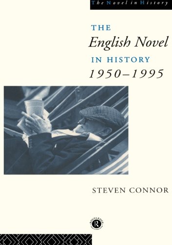 The English Novel in History, 1950 to the Present (The Novel in History)