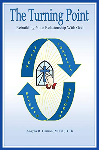 The Turning Point: Rebuilding Your Relationship With God