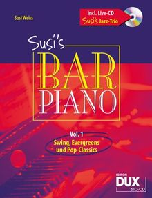 Susi's Bar Piano 1 incl. Live-CD Susi's Jazz Trio: Swing, Evergreens und Pop Classics in mittelschwerer Bearbeitung für den anspruchsvollen Pianisten