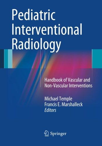 Pediatric Interventional Radiology: Handbook of Vascular and Non-Vascular Interventions