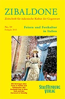 Feiern und Festkultur in Italien: Heft 59 / Frühjahr 2015. Mit Beiträgen über  Feste in Politik und Volkskultur, den Garibaldi Day in New  York und den Karneval in Venedig (Zibaldone)