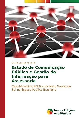 Estudo de Comunicação Pública e Gestão da Informação para Assessoria: Caso Ministério Público de Mato Grosso do Sul no Espaço Público Brasileiro