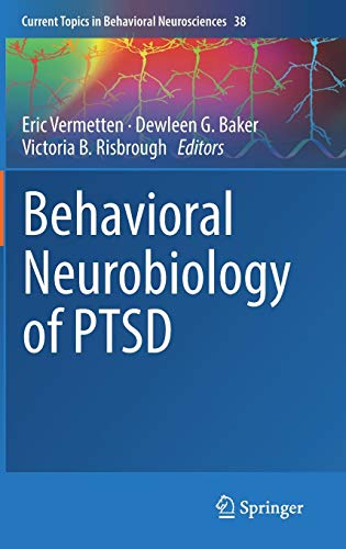 Behavioral Neurobiology of PTSD (Current Topics in Behavioral Neurosciences, Band 38)