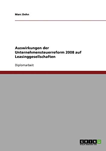 Auswirkungen der Unternehmensteuerreform 2008 auf Leasinggesellschaften