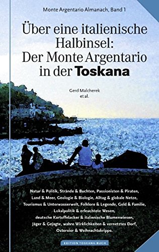 Über eine italienische Halbinsel: Der Monte Argentario in der Toskana: Monte Argentario Almanach, Band 1