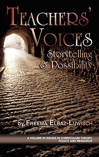 Teachers' Voices: Storytelling and Possbility (Hc) (ISSUES IN CURRICULUM THEORY, POLICY, AND RESEARCH)