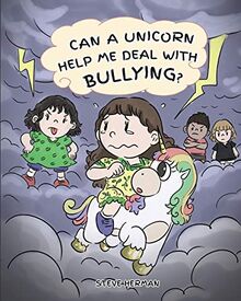 Can A Unicorn Help Me Deal With Bullying?: A Cute Children Story To Teach Kids To Deal with Bullying in School. (My Unicorn Books, Band 4)