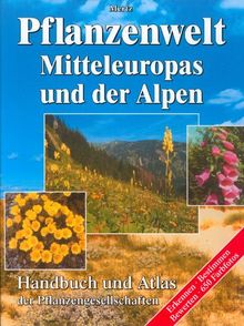 Pflanzenwelt Mitteleuropas und der Alpen. Handbuch und Atlas der Pflanzengesellschaften