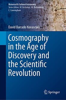 Cosmography in the Age of Discovery and the Scientific Revolution (Historical & Cultural Astronomy)