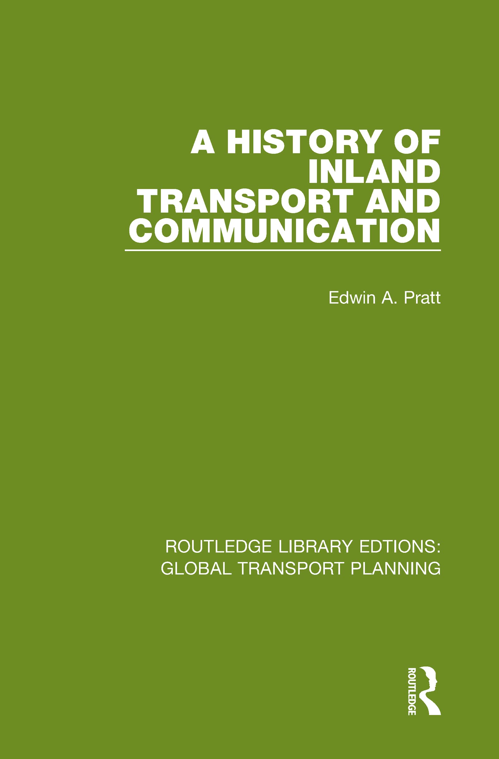 A History of Inland Transport and Communication (Routledge Library Edtions: Global Transport Planning, 16, Band 16)