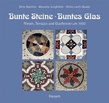 Bunte Steine, buntes Glas: Fliesen, Terrazzo und Glasfenster um 1900