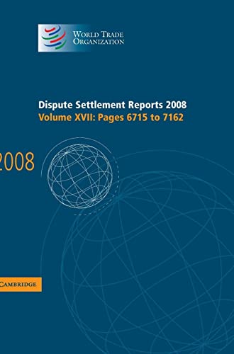 Dispute Settlement Reports 2008: Volume 17, Pages 6715-7162 (World Trade Organization Dispute Settlement Reports, Band 17)