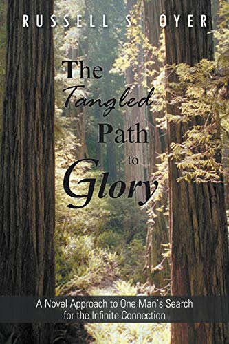 The Tangled Path to Glory: A Novel Approach to One Man's Search for the Infinite Connection
