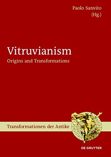 Vitruvianism: Origins and Transformations (Transformationen der Antike, Band 33)