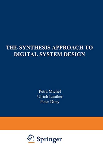 The Synthesis Approach to Digital System Design (The Springer International Series in Engineering and Computer Science, 170, Band 170)