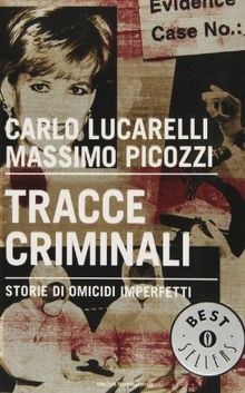 Tracce criminali. Storie di omicidi imperfetti