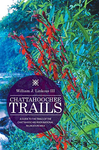 Chattahoochee Trails: A Guide To The Trails Of The Chattahoochee River National Recreation Area