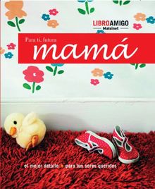 Para ti, nueva mamá (Libro Amigo)